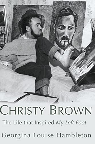 Christy Brown: The Life that Inspired My Left Foot
