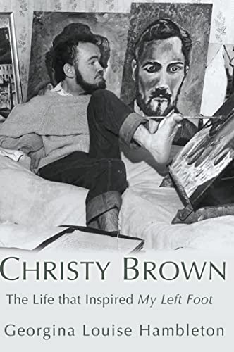 Christy Brown: The Life that Inspired My Left Foot 184596280X Book Cover