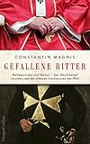 Gefallene Ritter – Malteserorden und Vatikan. Der Machtkampf zwischen zwei der ältesten Institutionen der Welt: Malteserorden und Vatikan - Der ... zwei der ältesten Institutionen der Welt - Constantin Magnis 