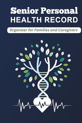 Senior Personal Health Record: Organizer for Families and Caregivers | Comprehensive Medical History Logbook | Portable Health Tracker for Elderly Care