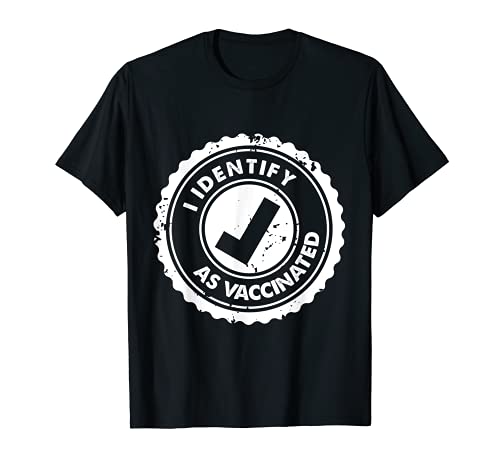 I Identify As Vaccinated Politiquement Correct T-Shirt