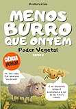 Menos burro que ontem - Tomo 2 - Poder Vegetal: Mais de 300 factos espantosos triturados por uma ovelha egocêntrica: O método dopamina para memorizar tudo sem esforço. (Portuguese Edition)