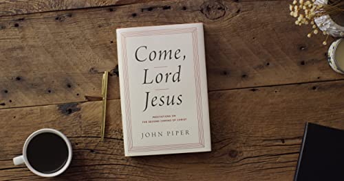 come lord jesus meditations on the second coming of christ