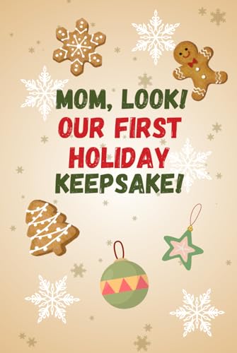 Mom, Look! Our First Holiday Keepsake!: Christmas Gift for Mom