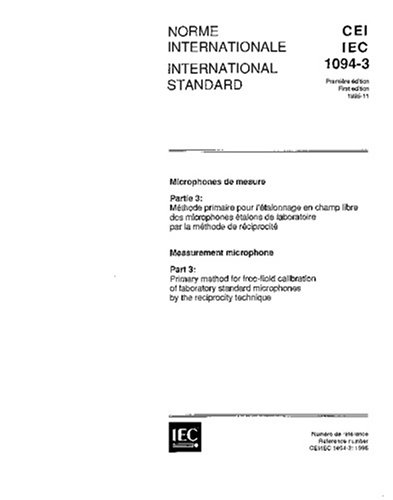 IEC 61094-3 Ed. 1.0 b:1995, Measurement microphones - Part 3: Primary method for free-field calibration of laboratory standard microphones by the reciprocity technique