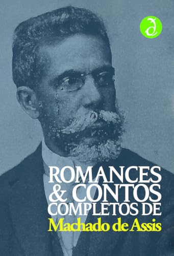 Romances e Contos Completos de Machado de Assis: Inclui "Memórias...