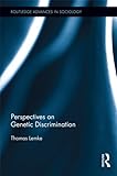 perspectives on genetic discrimination (routledge advances in sociology) (english edition)