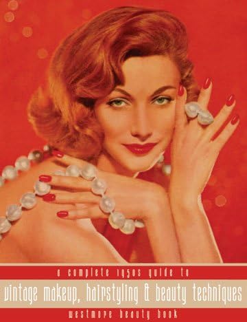 Westmore Beauty Book -- A Complete 1950s Guide to Vintage Makeup, Hairstyling and Beauty Techniques Paperback – January 1, 2009