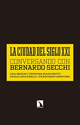 La ciudad del siglo XXI: Conversando con Bernardo Secchi (Mayor) (Spanish Edition)