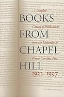 Books from Chapel Hill, 1922-1997: A Complete Catalog of Publications from the University of North Carolina Press 0807846902 Book Cover