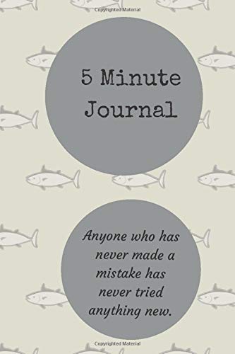 5 Minute Journal: Anyone who has never made a mistake has never tried anything new