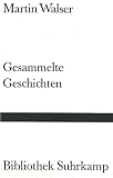 Gesammelte Geschichten (Bibliothek Suhrkamp) - Martin Walser 