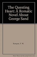 The questing heart,: A romantic novel about George Sand, B0007E2M0U Book Cover