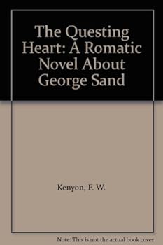 The questing heart,: A romantic novel about George Sand,