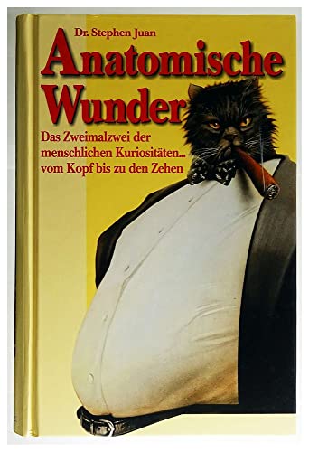 Preisvergleich Produktbild Dr. Stephen Juan: Anatomische Wunder. Menschliche Kuriositäten. ID19447