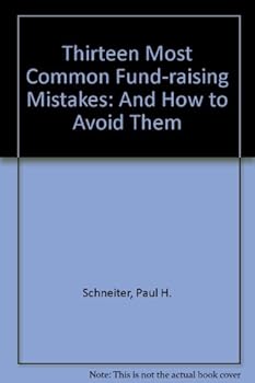 Paperback The Thirteen Most Common Fund Raising Mistakes: And How to Avoid Them Book