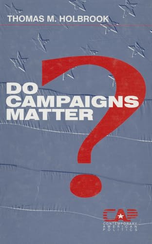 Do Campaigns Matter? (Contemporary American Politics)