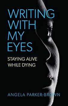 Paperback Writing With My Eyes: Staying Alive While Dying Book