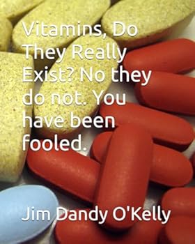 Paperback Vitamins, Do They Really Exist? No they do not. You have been fooled. Book