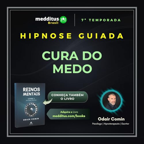 290 | Hipnose para Cura do Medo | Odair Comin