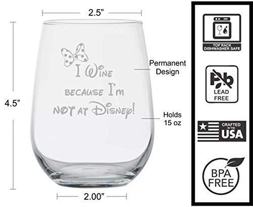 I Wine Because I'm Not At Disney - Minnie Inspired Gift - 15 Oz Stemless Wine Glass - Best Friend Mom - Adult Funny Gag Birthday Gifts - Couples Anniversary - Graduation - Christmas - Mothers Day #TOP1