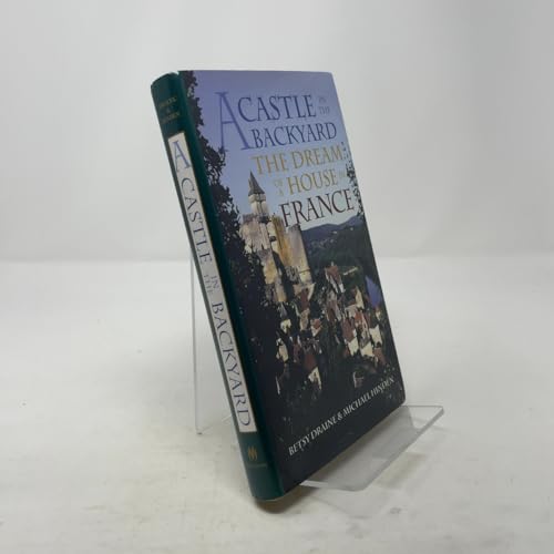 A Castle in the Backyard: The Dream of a House in France