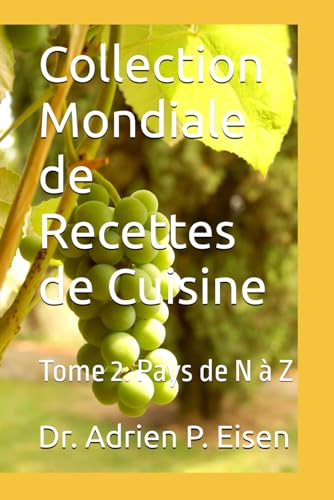 Collection Mondiale de Recettes de Cuisine: Tome 2. Pays de N à Z (French Edition)