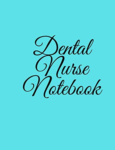 Dental Nurse Notebook: Dental Nurse Students Journal For Making Class or Surgery Notes. Ideal for Revision Notes.