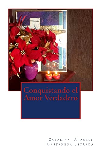 Conquistando el amor verdadero (Spanish Edition)