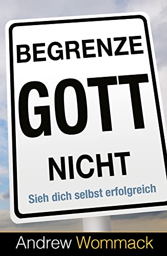 Begrenze Gott nicht: Sieh dich selbst erfolgreich