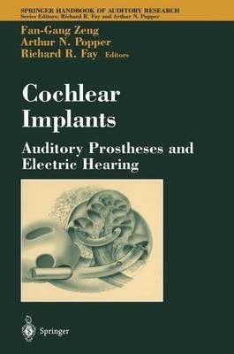 [Cochlear Implants: v. 20: Auditory Prostheses and Electric Hearing] (By: Fang-Gang Zeng) [published: May, 2004]