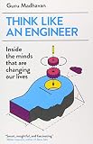 Think Like an Engineer: Inside the Minds That are Changing Our Lives