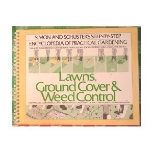 Paperback Lawns, Ground Cover and Weed Control (The Simon and Schuster Step-by-Step Encyclopedia of Practical Gardening) Book
