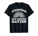 Dieses lustige Sägespäne Sind Männer Glitzer Holzfäller Holz Forst Geschenk T-Shirt ist ein tolles Geburtstagsgeschenk oder Weihnachtsgeschenk für Männer, Frauen, Kinder, Holzfäller, Holz, Waldarbeiten und Motorsäge.