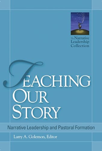 Teaching Our Story: Narrative Leadership and Pastoral Formation (Narrative Leadership Collection)