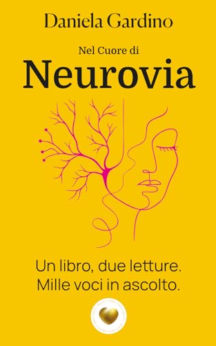 Nel cuore di Neurovia: un libro, due letture, mille voci in ascolto. (Cuore d'Oro Libri)