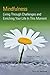 Mindfulness: Living Through Challenges and Enriching Your Life In This Moment