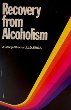 Recovery from alcoholism: Condensed from the author's original, more comprehensive book, Alcoholism, treatable illness