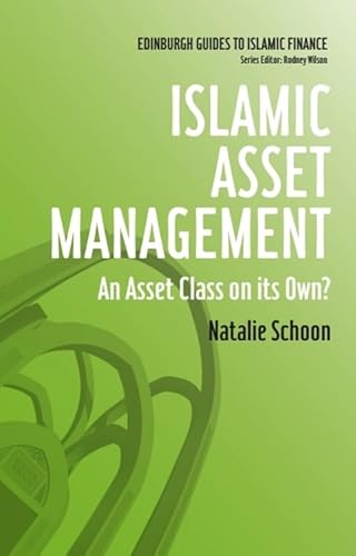 Islamic Asset Management: An Asset Class on its Own? (Edinburgh Guides to Islamic Finance)