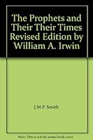 The Prophets and Their Their Times Revised Edition by William A. Irwin B005PAP032 Book Cover
