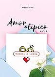 Amor Atípico: parte 2 (Portuguese Edition)