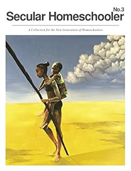 Paperback Secular Homeschooler Magazine Issue Three: A Collection for the New Generation of Homeschoolers Book