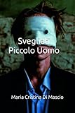  Svegliati piccolo uomo