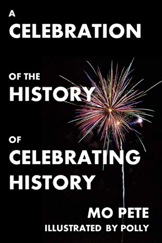 A Celebration Of The History Of Celebrating History