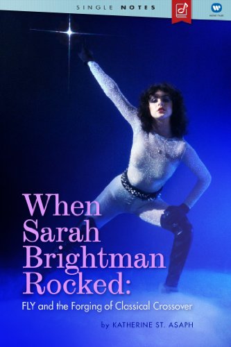 When Sarah Brightman Rocked: Fly And The Forging Of Classical Crossover (English Edition)