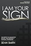 I Am Your Sign: The Secret to Unleashing Revival and Igniting a National Awakening