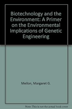 Biotechnology and the Environment: A Primer on the Environmental Implications of Genetic Engineering