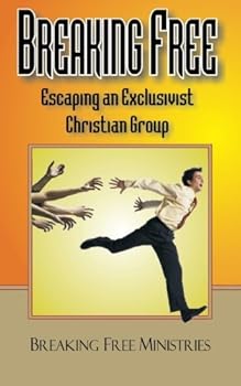 Paperback Breaking Free: Escaping an Exclusivist Christian Group Book