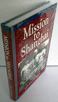 Mission to Shanghai: The Life of Medical Service of Dr. Josiah C. McCracken