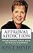 Approval Addiction: Overcoming Your Need to Please Everyone